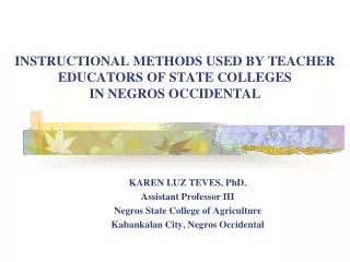 INSTRUCTIONAL METHODS USED BY TEACHER EDUCATORS OF STATE COLLEGES IN NEGROS OCCIDENTAL