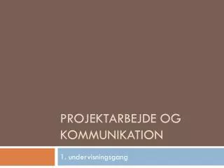 projektarbejde og kommunikation