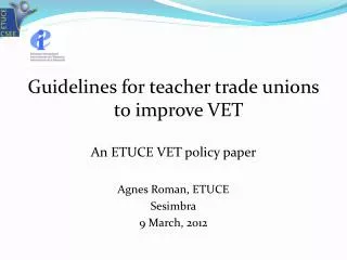 G uidelines for teacher trade unions to improve VET An ETUCE VET policy paper