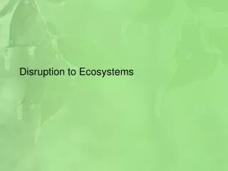 Disruption to Ecosystems