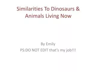 Similarities To Dinosaurs &amp; Animals Living Now