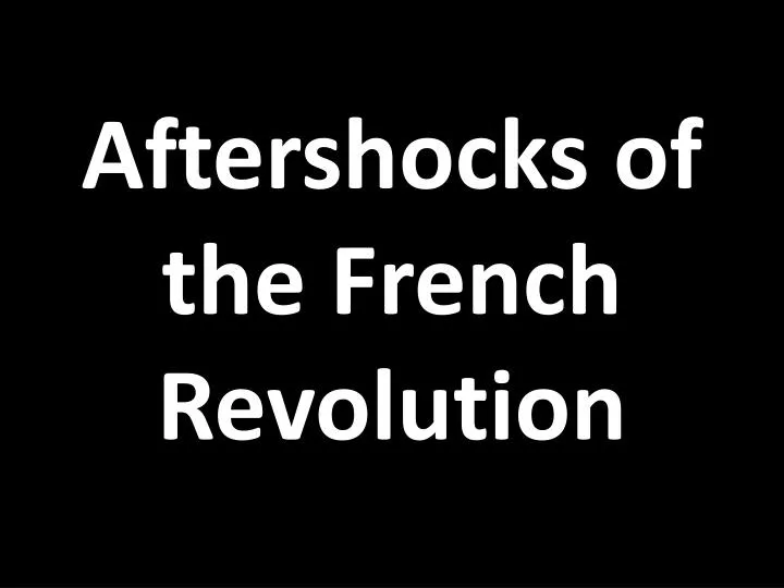 aftershocks of the french revolution