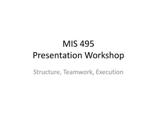 MIS 495 Presentation Workshop