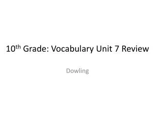 10 th Grade: Vocabulary Unit 7 Review