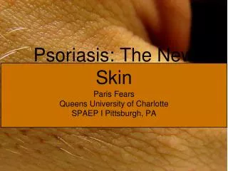 Psoriasis: The New Skin