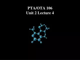 PTA/OTA 106 Unit 2 Lecture 4
