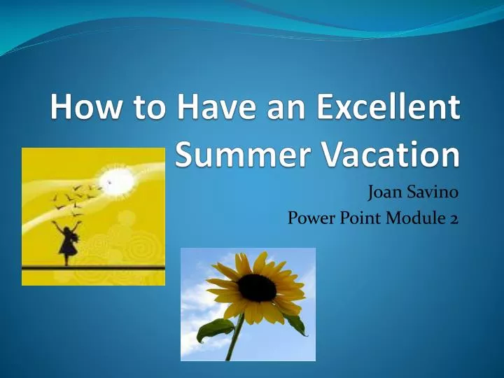 how to have an excellent summer vacation