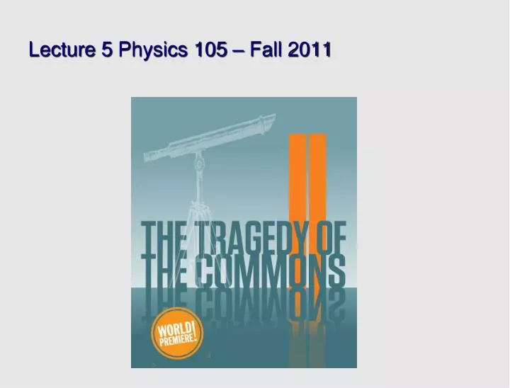 lecture 5 physics 105 fall 2011