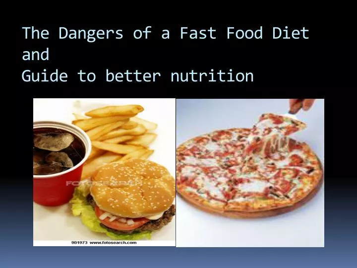 the dangers of a fast food diet and guide to better nutrition