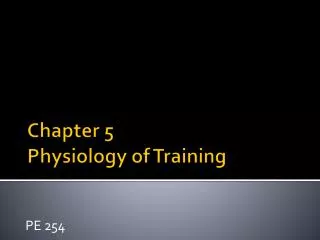 Chapter 5 Physiology of Training
