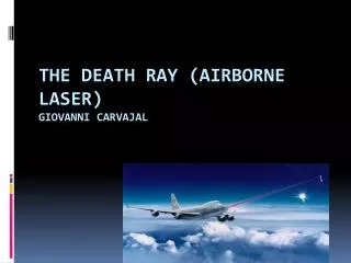 The Death Ray (Airborne Laser) Giovanni Carvajal