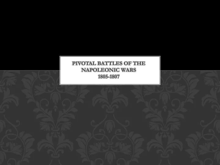 pivotal battles of the napoleonic wars 1805 1807