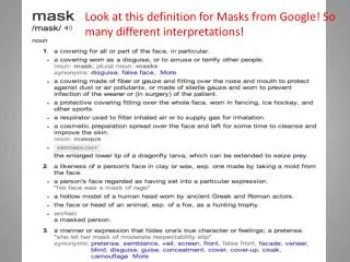 Look at this definition for Masks from Google! So many different interpretations!