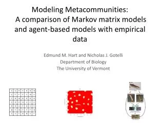 Edmund M. Hart and Nicholas J. Gotelli Department of Biology The University of Vermont