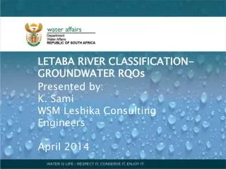LETABA RIVER CLASSIFICATION- GROUNDWATER RQOs Presented by: K. Sami
