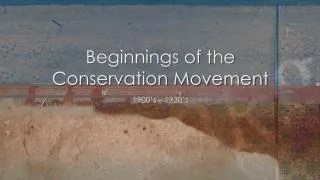 Beginnings of the Conservation Movement