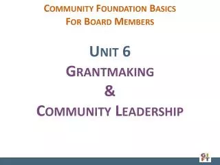 Unit 6 Grantmaking &amp; Community Leadership
