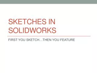 SKETCHES IN SOLIDWORKS