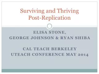 Surviving and Thriving Post -Replication