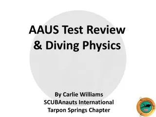 AAUS Test Review &amp; Diving Physics
