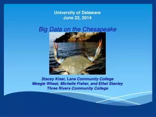 University of Delaware June 22, 2014 Big Data on the Chesapeake