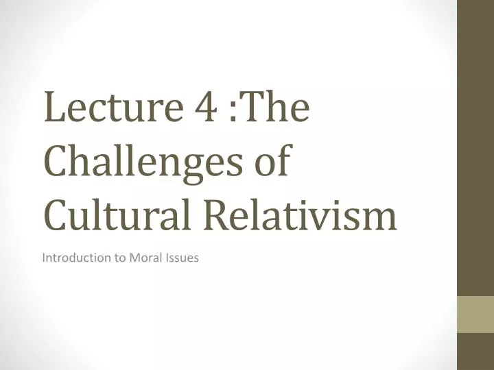 lecture 4 the challenges of cultural relativism