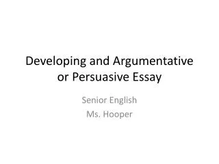 Developing and Argumentative or Persuasive Essay