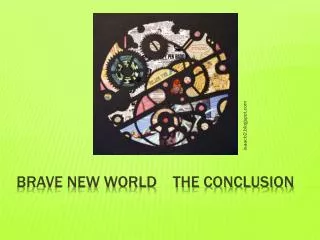 Brave New world The Conclusion
