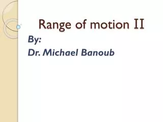 Range of motion II