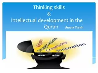 Thinking skills &amp; Intellectual development in the 				Quran Anwar Yassin