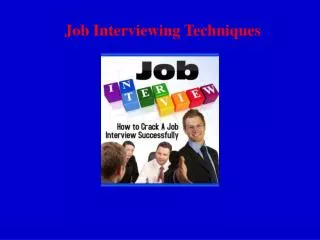 Job Interviewing Techniques