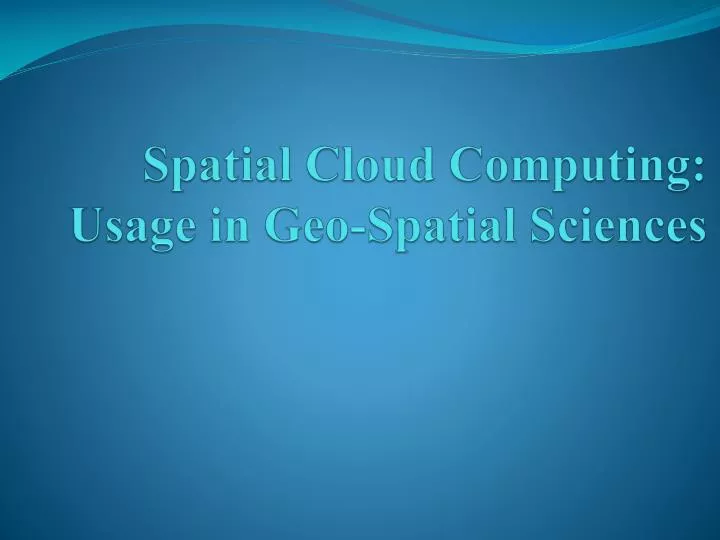 spatial cloud computing usage in geo spatial sciences