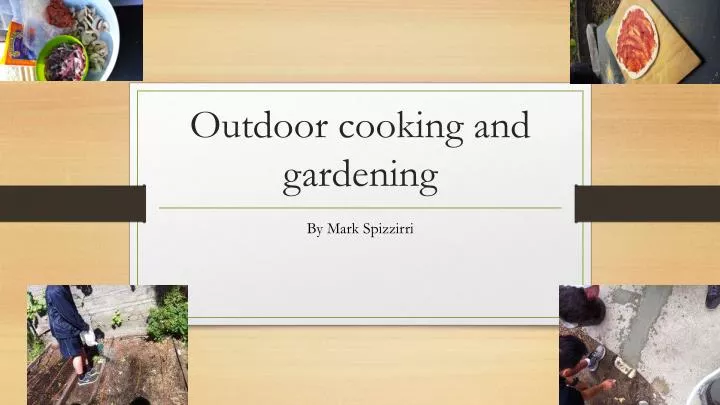 outdoor cooking and gardening