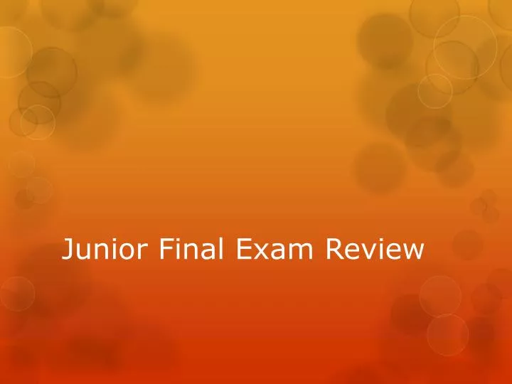 junior final exam review