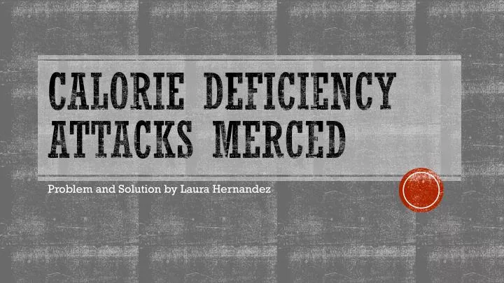 calorie deficiency attacks merced