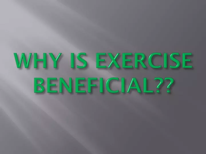 why is exercise beneficial