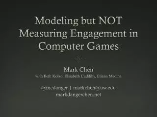 Modeling but NOT Measuring Engagement in Computer Games
