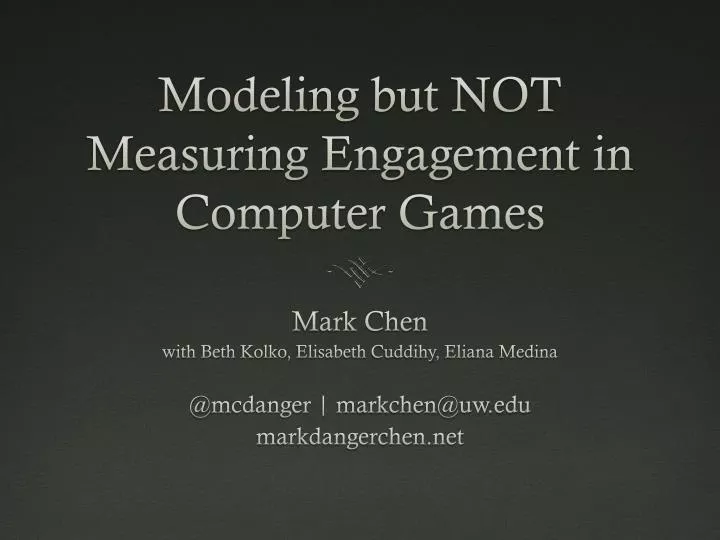 modeling but not measuring engagement in computer games