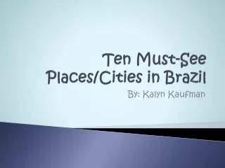 Ten Must-See Places/Cities in Brazil