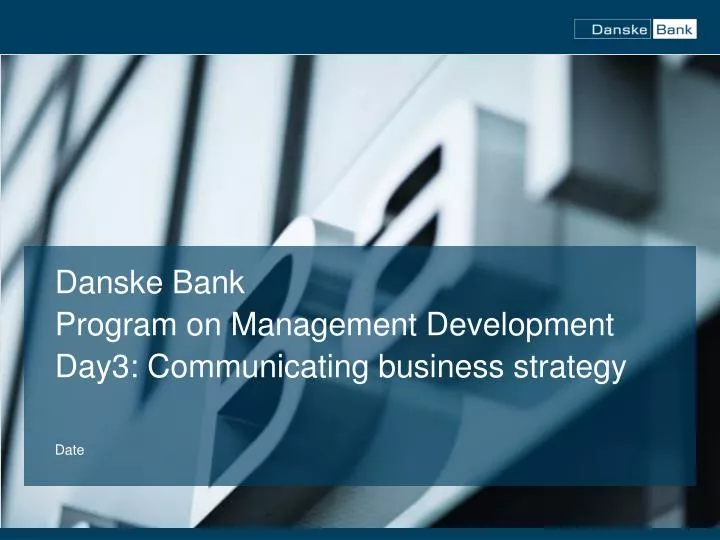 danske bank program on management development day3 communicating business strategy