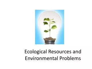 Ecological Resources and Environmental Problems
