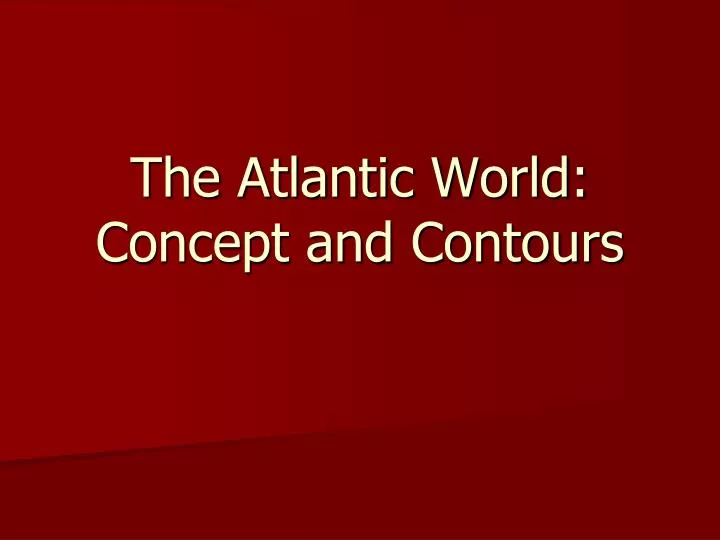 the atlantic world concept and contours