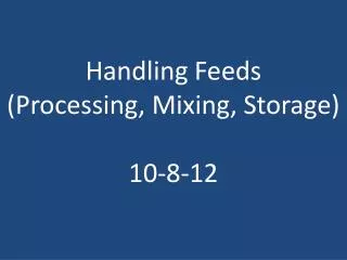 Handling Feeds (Processing, Mixing, Storage) 10 -8-12