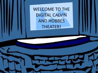 WELCOME TO THE DIGITAL CALVIN AND HOBBES THEATER!