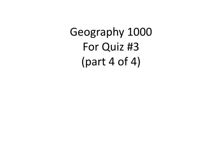 geography 1000 for quiz 3 part 4 of 4