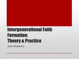 Intergenerational Faith Formation: Theory &amp; Practice