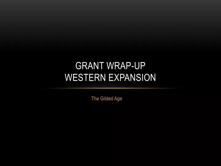 grant wrap up western expansion
