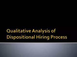Qualitative Analysis of Dispositional Hiring Process