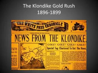 The Klondike Gold Rush 1896-1899