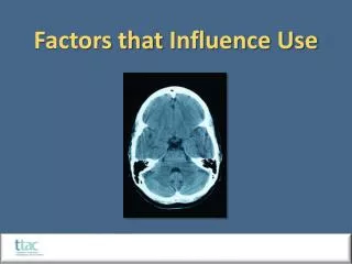 Factors that Influence Use